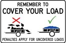 Text reads: remember to cover your load. Penalties apply for uncovered loads. Image shows a red cross above an uncovered trailer and a green tick above a covered trailer.